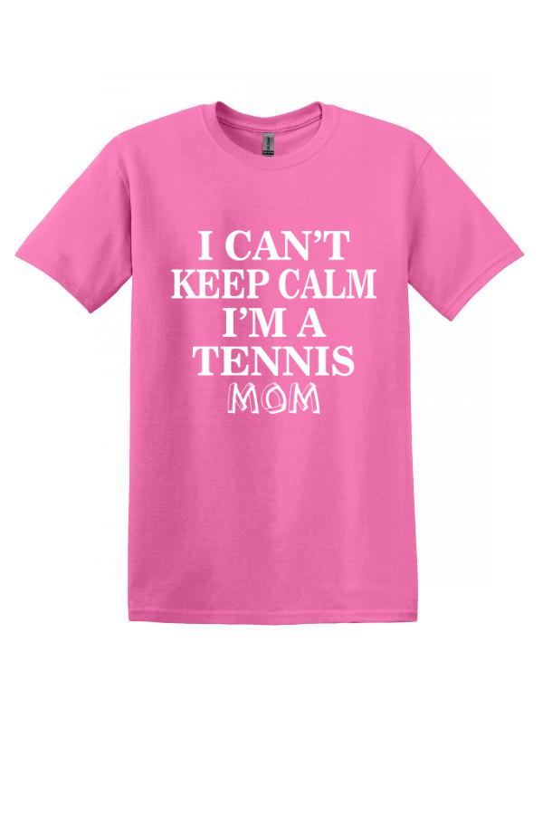 I Can't Keep Calm, I'm a Tennis Mom