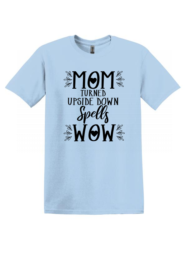 Mom Turned Upside down Spells WOW