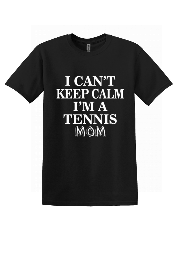 I Can't Keep Calm, I'm a Tennis Mom