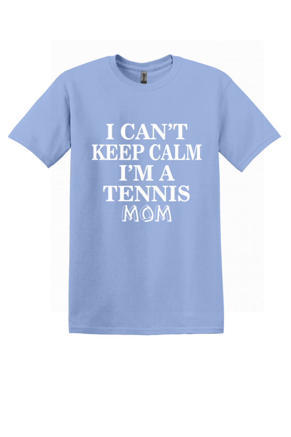 I Can't Keep Calm, I'm a Tennis Mom