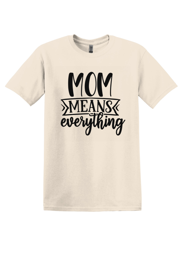 Mom means Everything